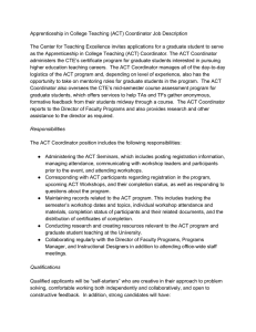 Apprenticeship in College Teaching (ACT) Coordinator Job Description  The Center for Teaching Excellence invites applications for a graduate student to serve 