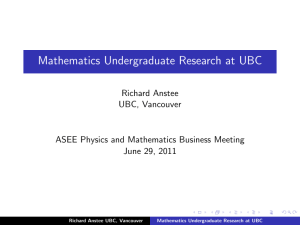 Mathematics Undergraduate Research at UBC Richard Anstee UBC, Vancouver