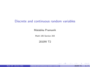 Discrete and continuous random variables Malabika Pramanik 2010W T2 Math 105 Section 203