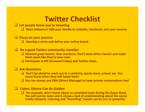 Twitter Checklist Let people know you’re tweeting  Focus on your passion
