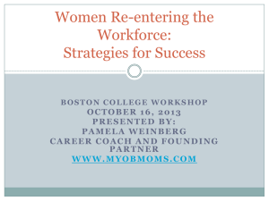 Women Re-entering the Workforce: Strategies for Success OCTOBER 16, 2013
