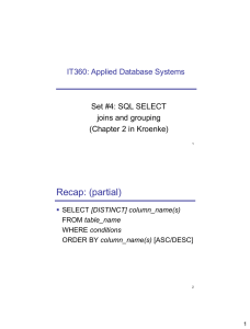 Recap: (partial) IT360: Applied Database Systems Set #4: SQL SELECT joins and grouping