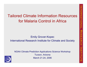Tailored Climate Information Resources for Malaria Control in Africa Emily Grover-Kopec