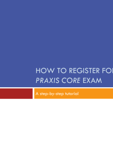 HOW TO REGISTER FOR PRAXIS CORE A step-by-step tutorial