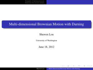 Multi-dimensional Brownian Motion with Darning Shuwen Lou June 18, 2012 University of Washington