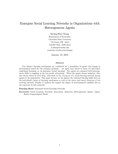 Emergent Social Learning Networks in Organizations with Heterogeneous Agents Myong-Hun Chang