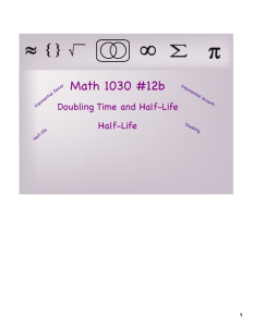Math 1030 #12b Doubling Time and Half-Life Half-Life 1