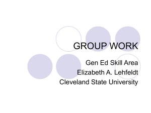 GROUP WORK Gen Ed Skill Area Elizabeth A. Lehfeldt Cleveland State University