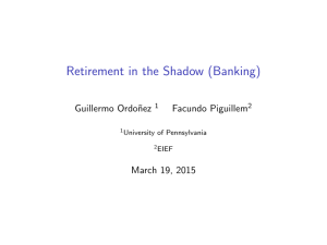 Retirement in the Shadow (Banking) Guillermo Ordo˜ nez Facundo Piguillem