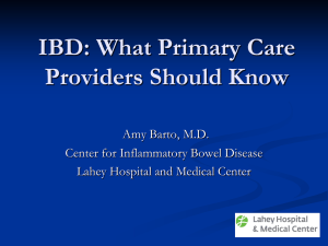 IBD: What Primary Care Providers Should Know  Amy Barto, M.D.