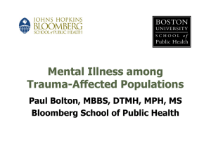 Mental Illness among Trauma-Affected Populations Paul Bolton, MBBS, DTMH, MPH, MS