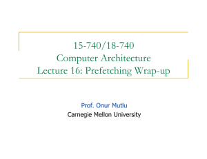 15-740/18-740 Computer Architecture Lecture 16: Prefetching Wrap-up Prof. Onur Mutlu