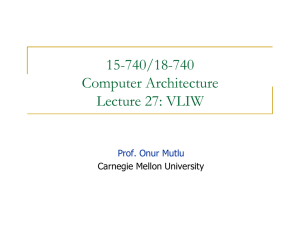 15-740/18-740 Computer Architecture Lecture 27: VLIW Prof. Onur Mutlu