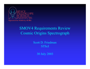 SMOV4 Requirements Review Cosmic Origins Spectrograph Scott D. Friedman STScI