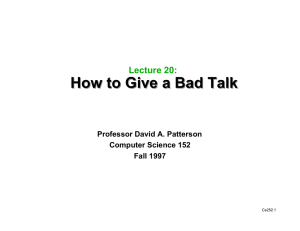 How to Give a Bad Talk Lecture 20:  Professor David A. Patterson