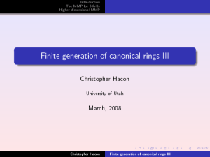 Finite generation of canonical rings III Christopher Hacon March, 2008 University of Utah