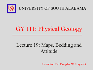 GY 111: Physical Geology  Lecture 19: Maps, Bedding and Attitude