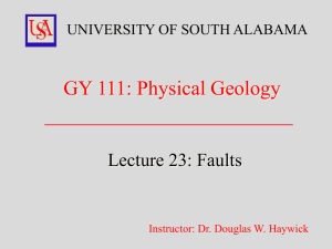 GY 111: Physical Geology  Lecture 23: Faults UNIVERSITY OF SOUTH ALABAMA