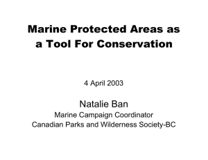 Marine Protected Areas as a Tool For Conservation Natalie Ban 4 April 2003