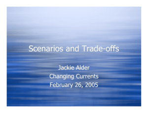 Scenarios and Trade-offs Jackie Alder Changing Currents February 26, 2005
