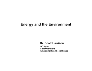 Energy and the Environment Dr. Scott Harrison BC Hydro Field Operations