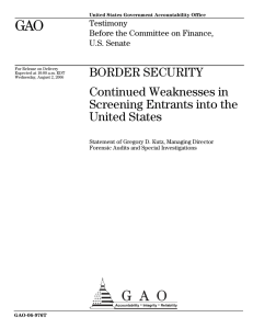 GAO BORDER SECURITY Continued Weaknesses in Screening Entrants into the