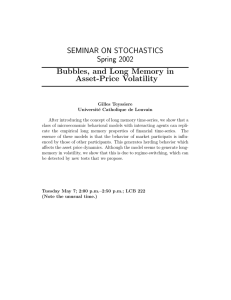 SEMINAR ON STOCHASTICS Spring 2002 Bubbles, and Long Memory in Asset-Price Volatility