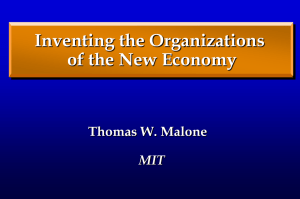 Inventing the Organizations of the New Economy Thomas W. Malone MIT