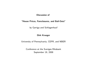 Discussion of \House Prices, Foreclosures, and Bail-Outs&#34; by Garriga and Schlagenhauf Dirk Krueger