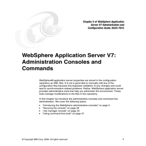 WebSphere Application Server V7: Administration Consoles and Commands WebSphere Application