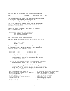 Math 2250 Maple Lab 2b, November 2005. Mechanical Oscillations. NAME _______________________