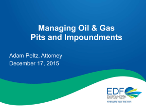 Managing Oil &amp; Gas Pits and Impoundments Adam Peltz, Attorney December 17, 2015