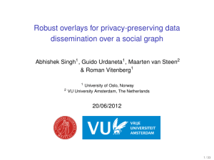 Robust overlays for privacy-preserving data dissemination over a social graph Abhishek Singh
