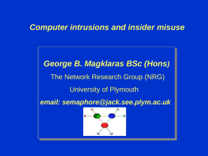 Computer intrusions and insider misuse George B. Magklaras BSc (Hons