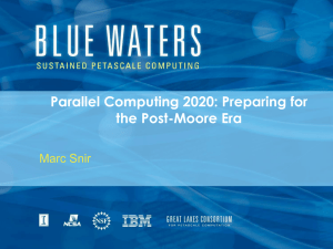 Parallel Computing 2020: Preparing for the Post-Moore Era Marc Snir