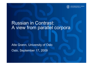 Russian in Contrast: A view from parallel corpora Oslo, September 17, 2009