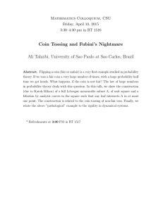 Coin Tossing and Fubini’s Nightmare Mathematics Colloquium, CSU Friday, April 10, 2015