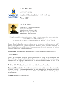 M 547 Fall 2015 Measure Theory Monday, Wednesday, Friday: 11:00-11:50 am Wilson 1-147