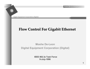 Flow Control For Gigabit Ethernet Moshe De-Leon Digital Equipment Corporation (Digital) 1