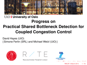 Progress on Practical Shared Bottleneck Detection for Coupled Congestion Control David Hayes (UiO)