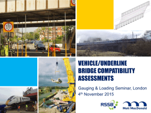 VEHICLE/UNDERLINE BRIDGE COMPATIBILITY ASSESSMENTS Gauging &amp; Loading Seminar, London