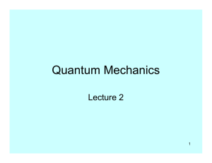 Quantum Mechanics Lecture 2 1