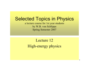Selected Topics in Physics Lecture 12 High-energy physics