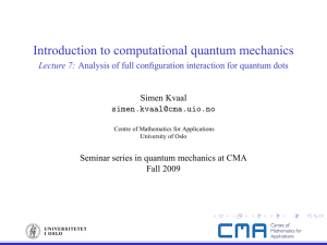 Introduction to computational quantum mechanics Lecture 7: Simen Kvaal