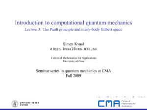Introduction to computational quantum mechanics Lecture 3: Simen Kvaal