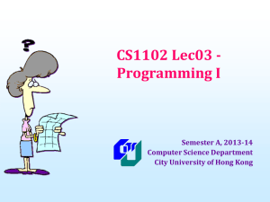 CS1102 Lec03 - Programming I Semester A, 2013-14 Computer Science Department