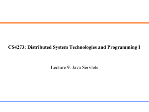 CS4273: Distributed System Technologies and Programming I Lecture 9: Java Servlets