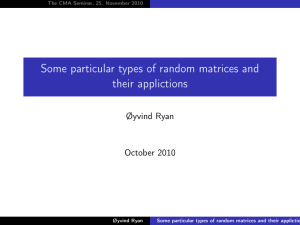 Some particular types of random matrices and their applictions Øyvind Ryan October 2010