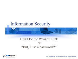 Information Security Don’t Be the Weakest Link or “But, I use a password!!”