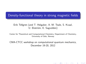 Density-functional theory in strong magnetic fields U. Ekstr¨ om, E. Sagvolden)